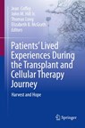 Patients’ Lived Experiences During the Transplant and Cellular Therapy Journey - Jean Coffey ; John M. Hill Jr. ; Thomas Long - 9783031256011