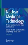 Nuclear Medicine Technology - Eleanor Mantel ; Janet S. Reddin ; Gang Cheng ; Abass Alavi - 9783031267192