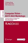 Computer Vision – ACCV 2022 Workshops - Yinqiang Zheng ; Hacer Yalim Keles ; Piotr Koniusz - 9783031270659