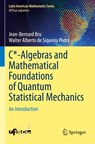 C*-Algebras and Mathematical Foundations of Quantum Statistical Mechanics - Jean-Bernard Bru ; Walter Alberto de Siqueira Pedra - 9783031289514