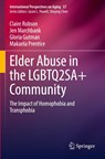 Elder Abuse in the LGBTQ2SA+ Community - Claire Robson ; Jen Marchbank ; Gloria Gutman ; Makaela Prentice - 9783031333194