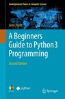 A Beginners Guide to Python 3 Programming - John Hunt - 9783031351211
