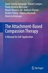 The Attachment-Based Compassion Therapy - Javier Garcia-Campayo ; Daniel Campos ; Paola Herrera-Mercadal ; Mayte Navarro-Gil - 9783031380310