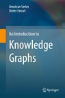 An Introduction to Knowledge Graphs - Umutcan Serles ; Dieter Fensel - 9783031452550