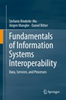Fundamentals of Information Systems Interoperability - Stefanie Rinderle-Ma ; Jurgen Mangler ; Daniel Ritter - 9783031483219