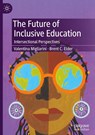 The Future of Inclusive Education - Valentina Migliarini ; Brent C. Elder - 9783031492419
