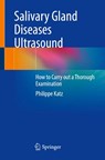 Salivary Gland Diseases Ultrasound - Philippe Katz - 9783031557989