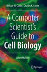 A Computer Scientist's Guide to Cell Biology - William W. Cohen ; Charles K. Cohen - 9783031559068