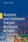 Atomistic and Continuum Fracture Mechanics of Solids - Shaker A. Meguid - 9783031560842