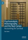 Psychoanalysis, Historiography, and the Nazi Camps - Dan Stone - 9783031580093
