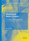 Attachment Aware Schools - Richard Parker - 9783031592102