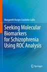 Seeking Molecular Biomarkers for Schizophrenia Using ROC Analysis - Margareth Borges Coutinho Gallo - 9783031595851