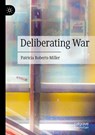 Deliberating War - Patricia Roberts-Miller - 9783031606748