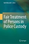 Fair Treatment of Persons in Police Custody - Ralf Alleweldt - 9783031617362