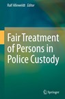 Fair Treatment of Persons in Police Custody - Ralf Alleweldt - 9783031617362