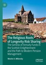 The Religious Roots of Longevity Risk Sharing - Moshe A. Milevsky - 9783031624056