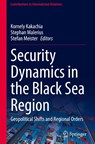 Security Dynamics in the Black Sea Region - Kornely Kakachia ; Stephan Malerius ; Stefan Meister - 9783031629563