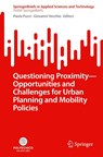 Questioning Proximity - Opportunities and Challenges for Urban Planning and Mobility Policies - Paola Pucci ; Giovanni Vecchio - 9783031660702