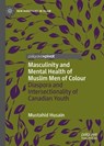Masculinity and Mental Health of Muslim Men of Colour - Mustahid Husain - 9783031686856