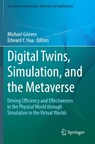 Digital Twins, Simulation, and the Metaverse - Michael Grieves ; Edward Y. Hua - 9783031691096