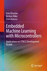 Embedded Machine Learning with Microcontrollers - Cem Unsalan ; Berkan Hoke ; Eren Atmaca - 9783031709111