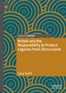 Britain and the Responsibility to Protect: Legacies from Sierra Leone - Lucy Scott - 9783031720208