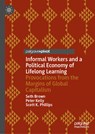 Informal Workers and a Political Economy of Lifelong Learning - Seth Brown ; Peter Kelly ; Scott K. Phillips - 9783031724503