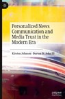 Personalized News Communication and Media Trust in the Modern Era - Kirsten Johnson ; Burton St. John III - 9783031753633