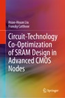 Circuit-Technology Co-Optimization of SRAM Design in Advanced CMOS Nodes - Hsiao-Hsuan Liu ; Francky Catthoor - 9783031761089