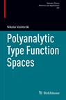 Polyanalytic Type Function Spaces - Nikolai Vasilevski - 9783031761805