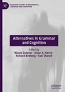 Alternatives in Grammar and Cognition - Nicole Gotzner ; Jesse A. Harris ; Richard Breheny - 9783031766756