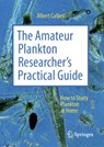 The Amateur Plankton Researcher's Practical Guide - Albert Calbet - 9783031802478