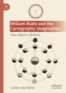 William Blake and the Cartographic Imagination - Caroline Anjali Ritchie - 9783031803253