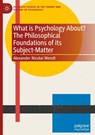 What is Psychology About? The Philosophical Foundations of its Subject-Matter - Alexander Nicolai Wendt - 9783031811111