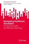 Navigating Healthcare Simulation - Thanat Tangpaisarn ; John M. O'Donnell ; Paul E. Phrampus - 9783031812644