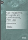 Gulf South Rebels, Insurgents, and Revolutionaries, 1700-1860 - Paul Barba - 9783031823640