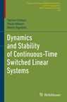Dynamics and Stability of Continuous-Time Switched Linear Systems - Yacine Chitour ; Paolo Mason ; Mario Sigalotti - 9783031829819