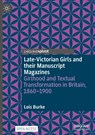 Late-Victorian Girls and their Manuscript Magazines - Lois Burke - 9783031865237