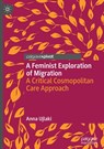 A Feminist Exploration of Migration - Anna Ujlaki - 9783031868511