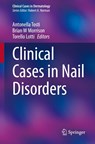Clinical Cases in Nail Disorders - Antonella Tosti ; Brian W Morrison ; Torello Lotti - 9783031886416