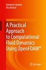 A Practical Approach to Computational Fluid Dynamics Using OpenFOAM® - Giovanni Caramia ; Elia Distaso - 9783031889561