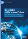 Geopolitics at the Internet’s Core - Fiona M. Alexander ; Laura DeNardis ; Nanette S. Levinson ; Francesca Musiani - 9783031894770