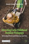 Elevating Early Childhood Outdoor Pedagogy - Amanda Thomas ; Pavla Boulton - 9783031897825