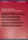 Integrated Wireless Power, Data Communication, and Thermal Sensing Systems for Autonomous Multisite Brain Implants - Mohammad Javad Karimi ; Catherine Dehollain ; Alexandre Schmid - 9783031908385
