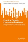 Practical Organic Chemistry Workbook - Devanshi Magoo ; Anju Srivastava ; Sriparna Dutta - 9783031919855