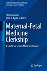 Maternal-Fetal Medicine? Clerkship - Edith Antonio MD ; ScM Ayala MD - 9783031965401