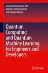 Quantum Computing and Quantum Machine Learning for Engineers and Developers - Jesse Van Griensven The ; Roydon Andrew Fraser ; Jose Rosas-Bustos - 9783031982446
