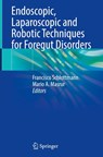 Endoscopic, Laparoscopic and Robotic Techniques for Foregut Disorders - Francisco Schlottmann ; Mario A. Masrur - 9783032008107
