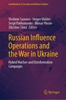 Russian Influence Operations and the War in Ukraine - Vladimir Sazonov ; Holger Mölder ; Zdzis¿aw ¿Liwa - 9783032014603