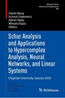 Schur Analysis and Applications to Hypercomplex Analysis, Neural Networks, and Linear Systems - Daniel Alpay ; Izchak Lewkowicz ; Adrian Vajiac - 9783032023148